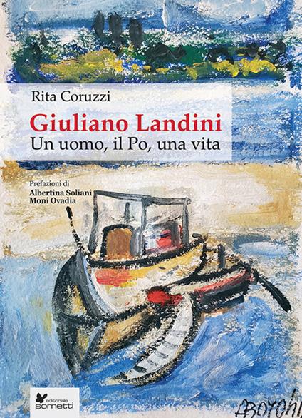 Giuliano Landini. Un uomo, il Po, una vita - Rita Coruzzi - copertina