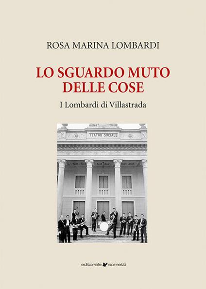 Lo sguardo muto delle cose. I Lombardi di Villastrada - Rosa Marina Lombardi - copertina
