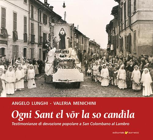 Ogni sant el vör la so candìla. Testimonianze di devozione popolare a San Colombano al Lambro - Angelo Lunghi,Valeria Menichini - copertina