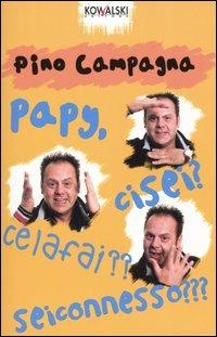 Papy, ci sei? Ce la fai?? Sei connesso??? - Pino Campagna,Paolo Uzzi,Marco Del Conte - copertina