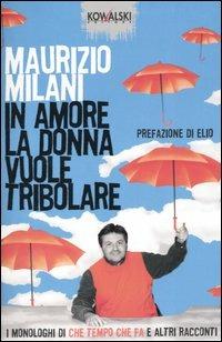 In amore la donna vuole tribolare - Maurizio Milani - copertina