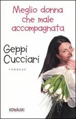 Meglio donna che male accompagnata