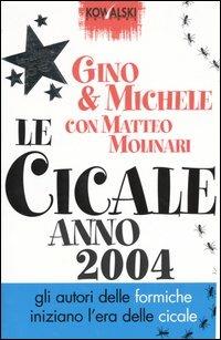 Le cicale. Anno 2004 - Gino & Michele,Matteo Molinari - copertina