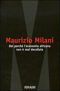 Del perché l'economia africana non è mai decollata - Maurizio Milani - copertina
