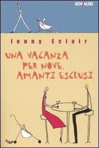 Una vacanza per nove, amanti esclusi - Jenny Eclair - copertina