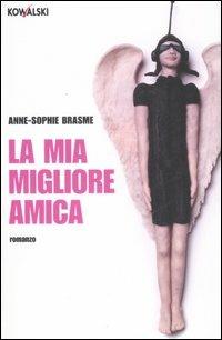La mia migliore amica - Anne-Sophie Brasme - copertina