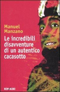Le incredibili disavventure di un autentico cacasotto - Manuel Manzano - copertina