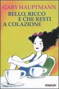 Bello, ricco e che resti a colazione - Gaby Hauptmann - copertina