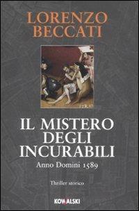 Il mistero degli incurabili. Anno Domini 1589 - Lorenzo Beccati - copertina