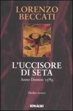 L' uccisore di seta. Anno Domini 1590