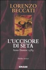 L' uccisore di seta. Anno Domini 1590