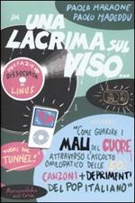 Da una lacrima sul viso... Ovvero: «Come guarire i mali del cuore attraverso l'ascolto omeopatico delle 50 canzoni più deprimenti del pop italiano»