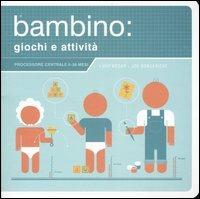 Il bambino: giochi e attività. Ediz. illustrata - Lynn Rosen,Joe Borgenicht - copertina