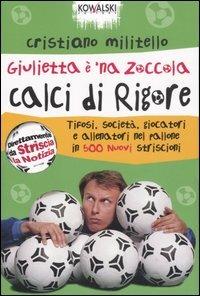 Giulietta è 'na zoccola. Calci di rigore - Cristiano Militello - copertina