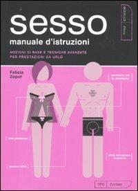 Il sesso. Manuale di istruzioni - Felicia Zopol - copertina