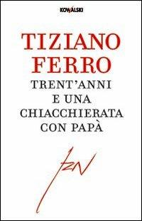 Trent'anni e una chiacchierata con papà - Tiziano Ferro - copertina