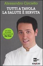 Tutti a tavola, la salute è servita. Un anno in cucina con il cuoco di Rai Due