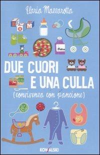 Due cuori e una culla. (Convivenza con pancione) - Ilaria Mazzarotta - copertina