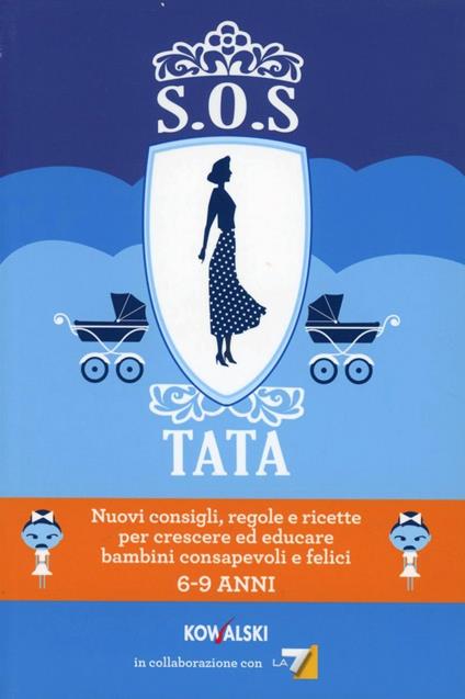 SOS Tata. Nuovi consigli, regole e ricette per crescere ed educare bambini consapevoli e felici 6-9 anni - copertina