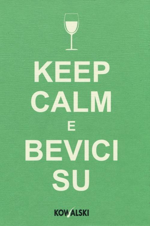 Keep calm e bevici su - copertina