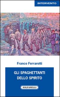 Gli spaghettanti dello spirito - Franco Ferrarotti - copertina