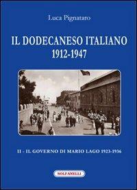 Il Dodecaneso italiano 1912-1947. Vol. 2: Il governo di Mario Lago. 1923-1936 - Luca Pignataro - copertina