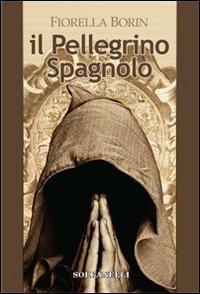 Il pellegrino spagnolo - Fiorella Borin - copertina