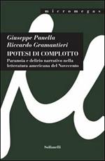 Ipotesi di complotto. Paranoia e delirio narrativo nella letteratura americana del Novecento