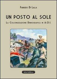 Un posto al sole. La colonizzazione demografica in A.O.I. - Fabrizio Di Lalla - copertina