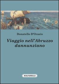 Viaggio nell'Abruzzo dannunziano - Donatello D'Orazio - copertina