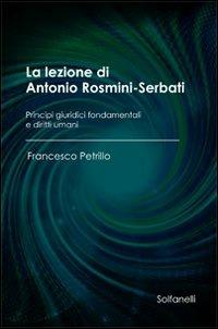 La lezione di Antonio Rosmini-Serbati. Principi giuridici fondamentali e diritti umani - Francesco Petrillo - copertina