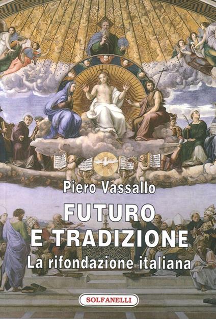 Futuro e tradizione. La rifondazione italiana - Piero Vassallo - copertina