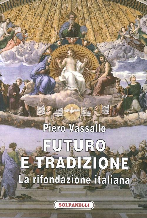 Futuro e tradizione. La rifondazione italiana - Piero Vassallo - copertina