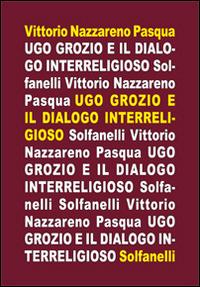 Ugo Grozio e il dialogo interreligioso - Vittorio Nazzareno Pasqua - copertina