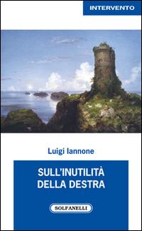 Sull'inutilità della destra - Luigi Iannone - copertina