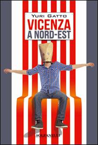 Vicenza a nord-est - Yuri Gatto - copertina