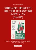 Storia del progetto politico alternativo dal MSI ad AN (1946-2009). Vol. 2/1: L' alternativa al sistema (1970-1979)