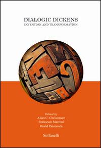 Dialogic Dickens. Invention and transformation - Allan C. Christensen,Francesco Marroni,David Paroissien - copertina