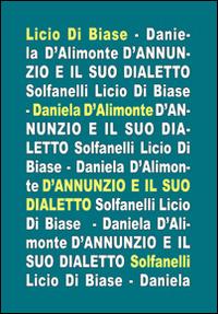 D'Annunzio e il suo dialetto - Licio Di Biase,Daniela D'Alimonte - copertina