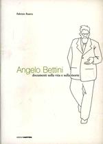 Angelo Bettini. Documenti sulla vita e sulla morte
