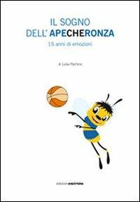Il sogno dell'Apecheronza. 15 anni di emozioni. Con DVD - copertina