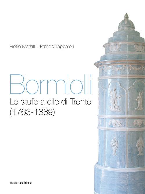 Bormiolli. Le stufe a olle di Trento (1763-1889) - Pietro Marsilli,Patrizio Tapparelli - copertina