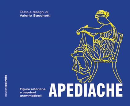 Apediache. Figure retoriche e capricci grammaticali - Valerio Sacchetti - copertina