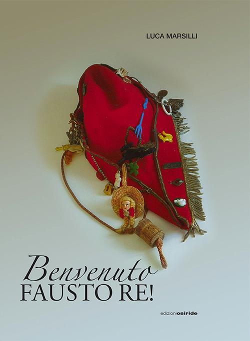 Benvenuto Fausto re! Il Circolo Universitario Cittadino, CUC, nella Rovereto degli anni '50-'60 - Luca Marsilli - copertina