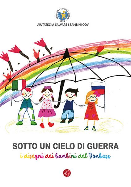 Sotto un cielo di guerra. I disegni dei bambini del Donbass - copertina