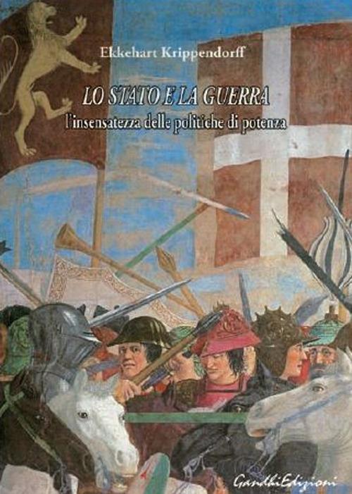 Lo stato e la guerra. L'insensatezza delle politiche di potenza - Ekkehart Krippendorff - copertina