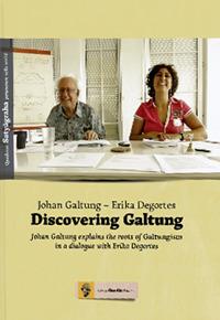 Discovering Galtung, Johan Galtung explains the roots of Galtungism in a dialogue with Erika Degortes - Johan Galtung,Erika Degortes - copertina