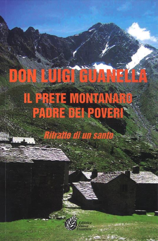 Don Luigi Guanella il prete montanaro padre dei poveri. Ritratto di un santo - copertina