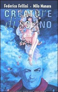 Federico Fellini, Milo Manara – Creature di sogno-Créatures de rêve (2010) PDF