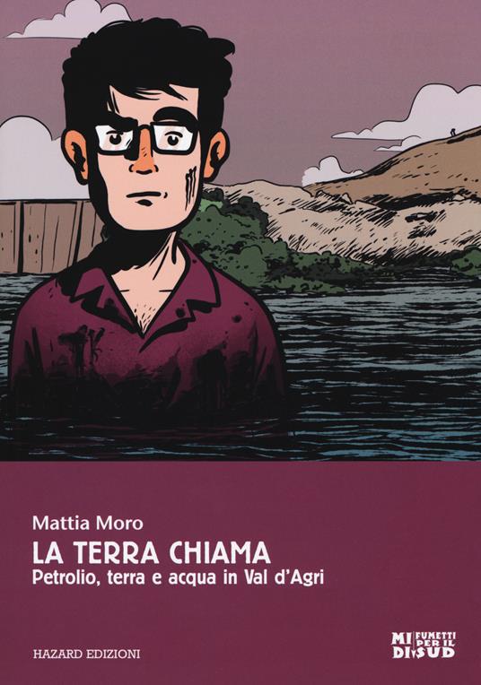 La terra chiama. Petrolio, terra e acqua in Val D'Agri - Mattia Moro - copertina